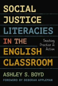 Social Justice Literacies in the English Classroom Teaching Practice in Action