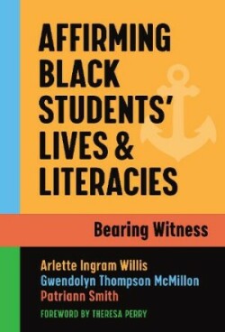 Affirming Black Students' Lives and Literacies Bearing Witness
