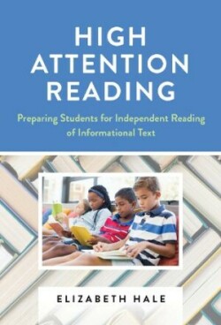 High Attention Reading Preparing Students for Independent Reading of Informational Text
