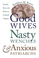 Good Wives, Nasty Wenches, and Anxious Patriarchs