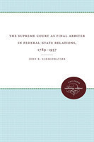 Supreme Court as Final Arbiter in Federal-State Relations, 1789-1957