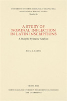 Study of Nominal Inflection in Latin Inscriptions A Morpho-Syntactic Analysis