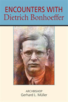Encounters with Dietrich Bonhoeffer