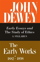 Collected Works of John Dewey v. 4; 1893-1894, Early Essays and the Study of Ethics: A Syllabus