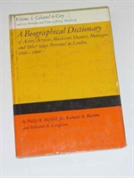 Biographical Dictionary of Actors, Actresses, Musicians, Dancers, Managers & Other Stage Personnel in London, 1660-1800