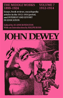 Collected Works of John Dewey v. 7; 1912-1914, Essays, Books Reviews, Encyclopedia Articles in the 1912-1914 Period, and Interest and Effort in Education