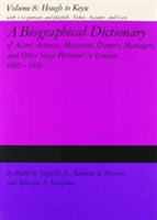 Biographical Dictionary of Actors, Actresses, Musicians, Dancers, Managers & Other Stage Personnel in London, 1660-1800