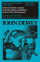 Collected Works of John Dewey v. 11; 1918-1919, Journal Articles, Essays, and Miscellany Published in the 1918-1919 Period