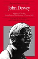 Collected Works of John Dewey v. 9; 1933-1934, Essays, Reviews, Miscellany, and a Common Faith