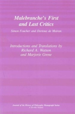 Malebranche`s First and Last Critics – Simon Foucher and Dortius de Mairan