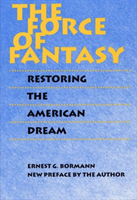 Force of Fantasy Restoring the American Dream