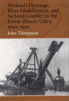 Wetlands Drainage, River Modification and Sectoral Conflict in the Lower Illinois Valley, 1890-1930