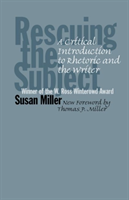 Rescuing the Subject A Critical Introduction to Rhetoric and the Writer