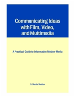 Communicating Ideas with Film, Video, and Multimedia