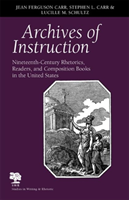 Archives of Instruction Nineteenth-century Rhetorics, Readers, and Composition Books in the United States