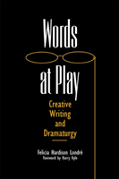 Words at Play Creative Writing and Dramaturgy