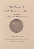Papers of Ulysses S. Grant v. 30; October 1, 1880-December 31, 1882