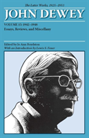 Collected Works of John Dewey v. 15; 1942-1948, Essays, Reviews, and Miscellany