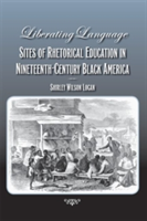 Liberating Language Sites of Rhetorical Education in Nineteenth-Century Black America