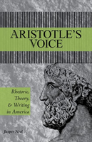 Aristotle's Voice Rhetoric, Theory, and Writing in America