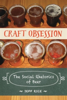 Craft Obsession The Social Rhetorics of Beer