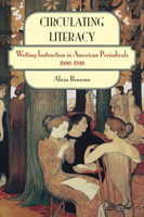 Circulating Literacy Writing Instruction in American Periodicals, 1880-1910
