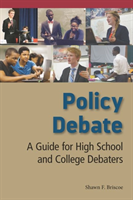 Policy Debate A Guide for High School and College Debaters
