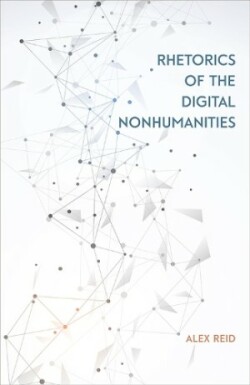 Rhetorics of the Digital Nonhumanities