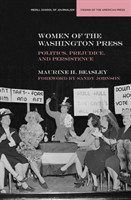 Women of the Washington Press Poltics, Prejudice, and Persistence
