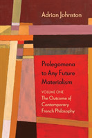 Prolegomena to Any Future Materialism: Volume One: The Outcome of Contemporary French Philosophy