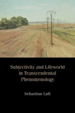 Subjectivity and Lifeworld in Transcendental Phenomenology