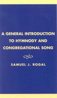 General Introduction to Hymnody and Congregational Song