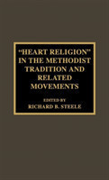 'Heart Religion' in the Methodist Tradition and Related Movements