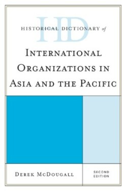 Historical Dictionary of International Organizations in Asia and the Pacific