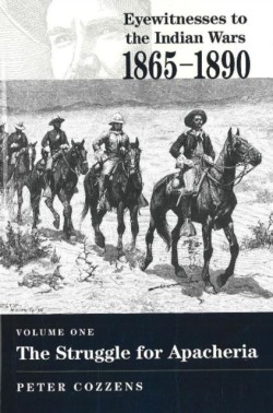 Eyewitnesses to the Indian Wars - Volume 1