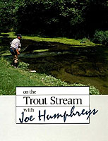 On the Trout Stream with Joe Humphreys