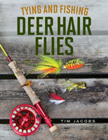 Tying and Fishing Deer Hair Flies