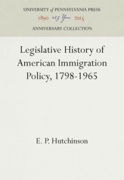 Legislative History of American Immigration Policy, 1798-1965