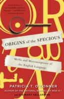 Origins of the Specious Myths and Misconceptions of the English Language