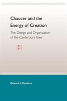 Chaucer and the Energy of Creation: the Design and Organization of the Can Tales