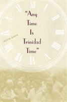 Any Time Is Trinidad Time: Social Meanings and Temporal Consciousness