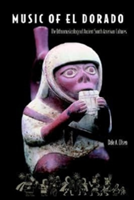 Music of El Dorado: the Ethnomusicology of Ancient South American Culture