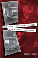 Film Noir, American Workers, And Postwar Hollywood