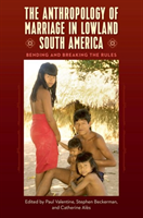 Anthropology of Marriage in Lowland South America