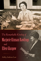 Remarkable Kinship of Marjorie Kinnan Rawlings and Ellen Glasgow