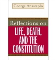 Reflections on Life, Death, and the Constitution