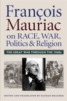 François Mauriac on Race, War, Politics, and Religion