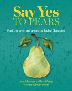 Say Yes to Pears Food Literacy in and Beyond the English Classroom