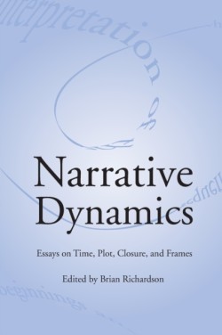 Narrative Dynamics Essays on Time, Plot, Closure, and Frame