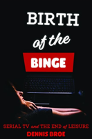 Birth of the Binge